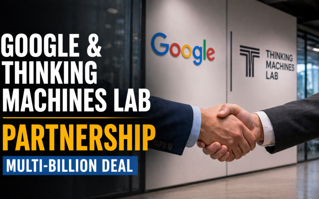 Google and Thinking Machines Lab Forge Multi-Billion Deal