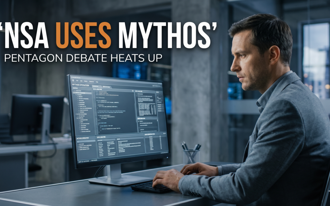 NSA Uses Anthropic’s Mythos Amid Pentagon Approval Debate