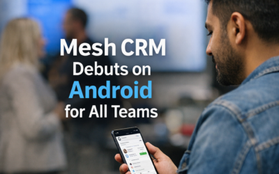 AI-Driven Mesh CRM Expands to Android for All Teams